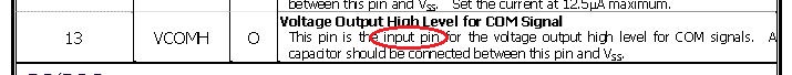 The pin description for the VCOMH pin on an OLED screen connector that uses the Solomon SSD1306 IC. This pin is incorrectly labelled as in input, but is actually an output from the internal charge pump for powering the COM segments on the OLED screen.