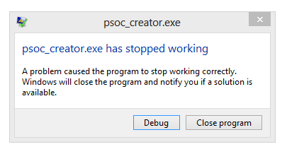 The less than helpful error message when PSoC crashes. The actual cause can be investigated further if you have Visual Studio installed.
